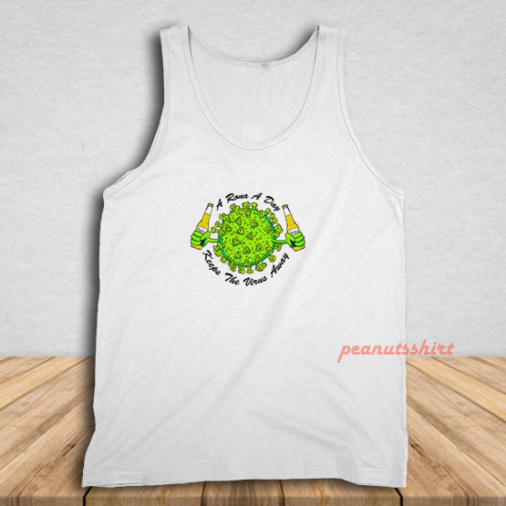 A Rona A Day Keeps The Virus Away Tank Top