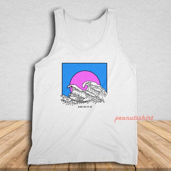 And So It Is Tank Top