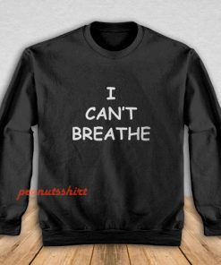 I Can't Breathe Sweatshirt