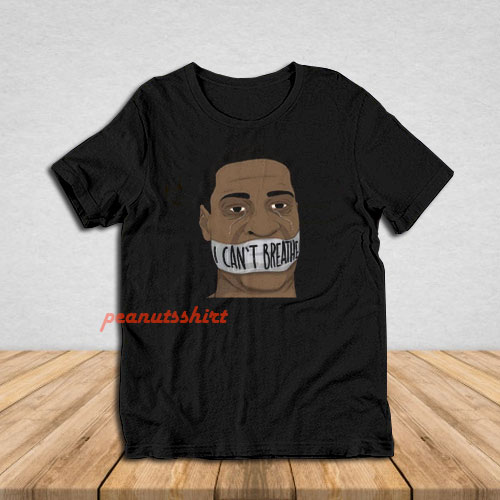 I Can't Breathe George Floyd T-Shirt