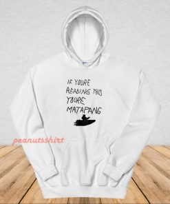 If You’re Reading This You’re Matapang Hoodie