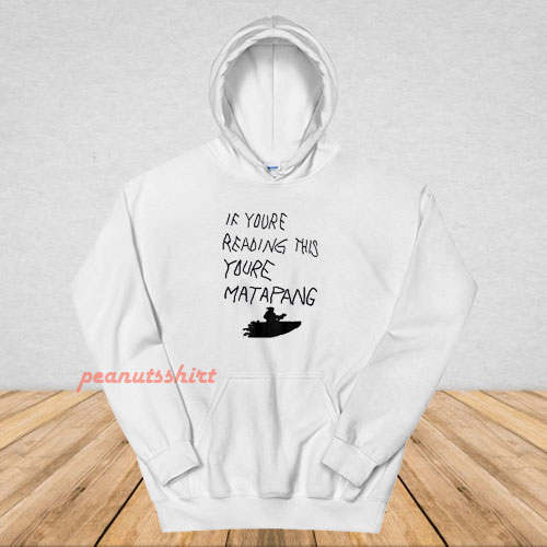 If You’re Reading This You’re Matapang Hoodie