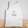 Mr Stark I Don't Feel So Good Tank Top