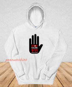 Stop Calling 911 On The Culture Hoodie