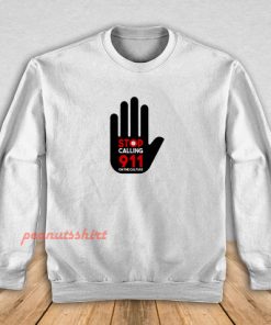 Stop Calling 911 On The Culture Sweatshirt