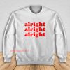 Alright Sweatshirt