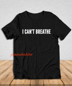 I Cant Breathe Activism T-Shirt