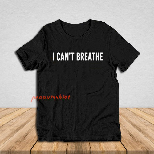 I Cant Breathe Activism T-Shirt