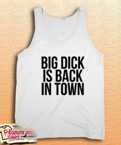 Big Dick Is Back In Town Tank Top for Unisex