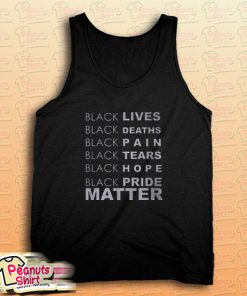 Black Lives Black Deaths Black Pain Black Pride Matter Tank Top for Unisex