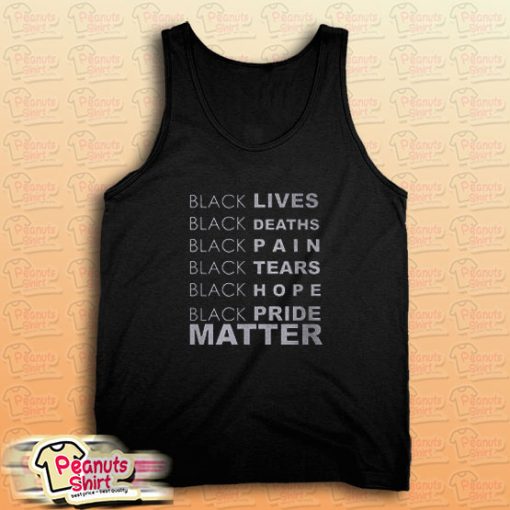 Black Lives Black Deaths Black Pain Black Pride Matter Tank Top for Unisex