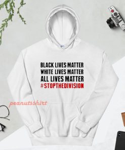 Black Lives Matter White Lives Matter All Lives Matter Hoodie