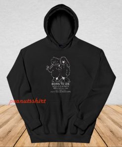 Born To Die World A Fuck Hoodie For Unisex