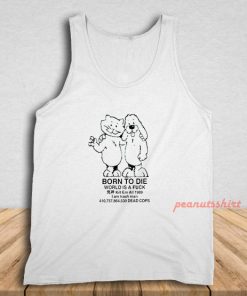 Born To Die World A Fuck Tank Top