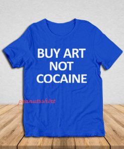 Buy Art Not Cocaine T-Shirt For Unisex