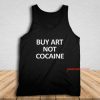 Buy Art Not Cocaine Tank Top