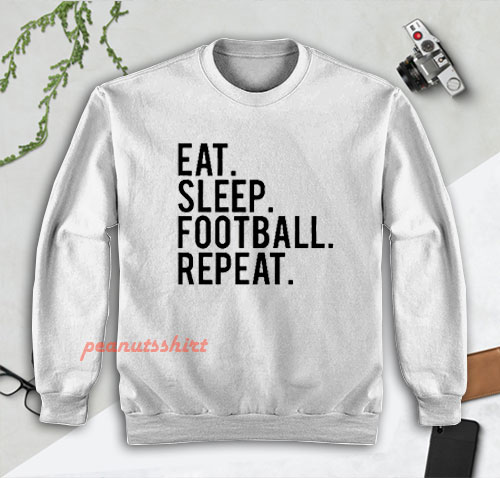 Eat Sleep Fottball Repeat Sweatshirt