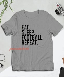 Eat Sleep Fottball Repeat T-Shirt For Unisex