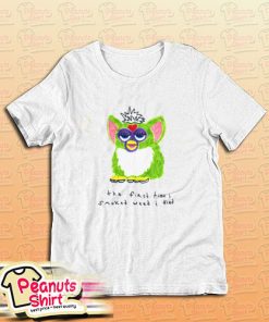 Furby The First Time I Smoked Weed I Died T-Shirt