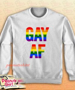 Gay Af Sweatshirt