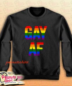 Gay Af Sweatshirt Men and Women