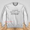 I Know An Amputee She’s Sexy AF Sweatshirt