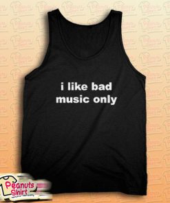 I Like Bad Music Only Tank Top for Unisex