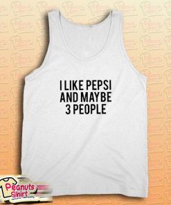 I Like Pepsi and Maybe 3 People Tank Top