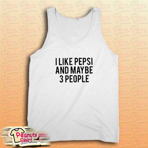 I Like Pepsi and Maybe 3 People Tank Top