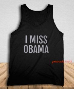 I Miss Obama Tank Top