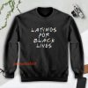 Latino for Black Lives Latina Support Africa Lover Melanin Sweatshirt