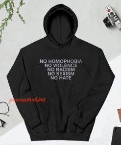 No Homophobia No Violence No Racism No Sexism No Hate Hoodie