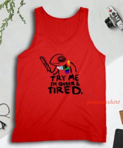 Pride LGBT Try Me Im Queer and Tired Tank Top for Unisex