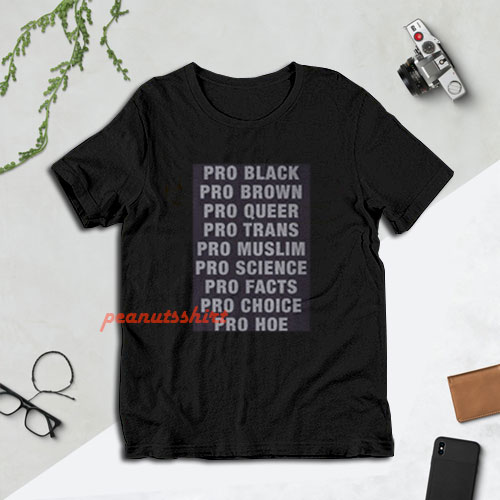 Pro Black Pro Brown Pro Queer Pro Trans Pro Muslim T-Shirt