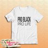 Pro Black Pro Life T-Shirt
