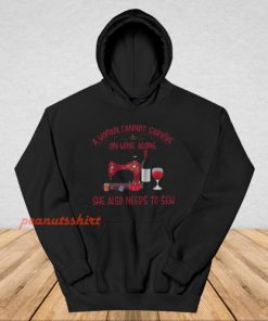 She Also Needs To Sew And Wine Hoodie