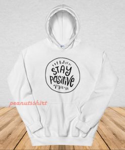 Stay Positive Hoodie