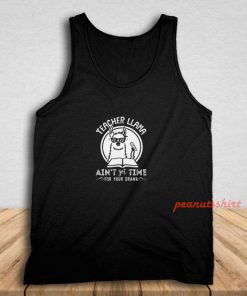 Teacher Llama Ain't Got Time For Your Drama Tank Top