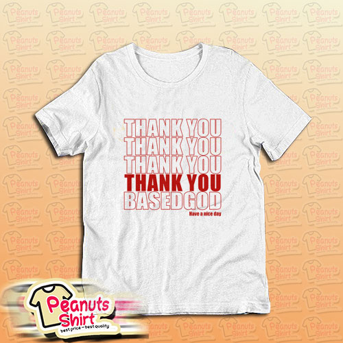 Thank You Based God T-Shirt