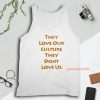 They Love Our Culture They Don’t Love Us Tank Top