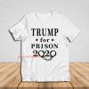 Trump for Prison T-Shirt