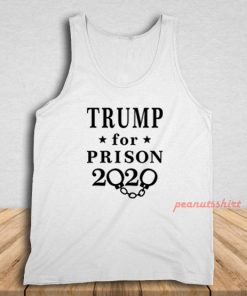 Trump for Prison 2020 Tank Top