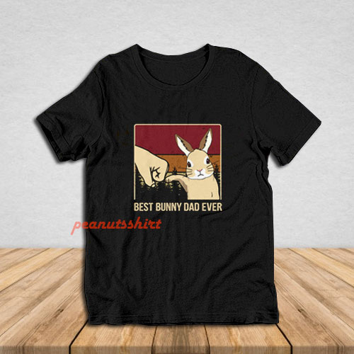 Vintage Best Bunny Dad Ever Fathers Day Gift T-Shirt