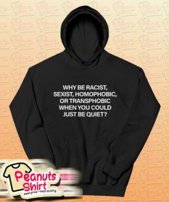 Why Be Racist Hoodie For Unisex