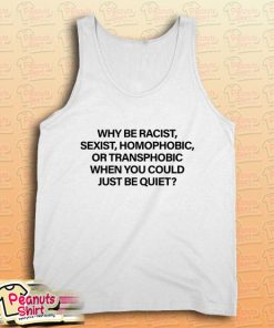 Why Be Racist Tank Top