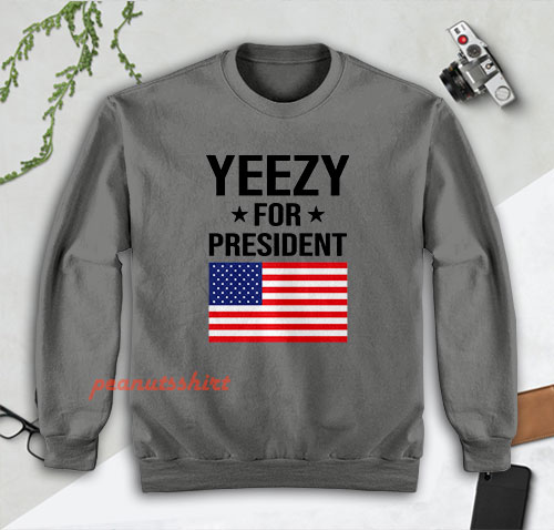 Yeezy For President Sweatshirt Men and Women