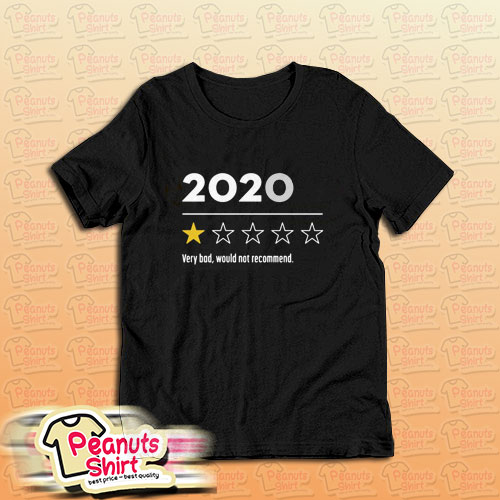 2020 Very Bad Would Not Recommend T-Shirt