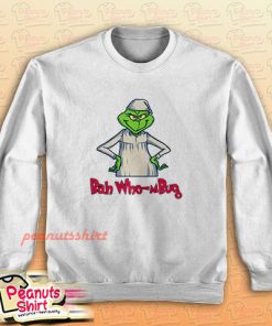 Bah Who-mBug Grinch Sweatshirt