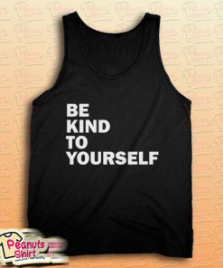 Be Kind To Yourself Tank Top