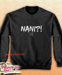 Cool Nani What Sweatshirt